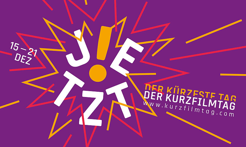 Lila Plakat mit der Aufschrift "JETZT" mit fetter gelber und weißer Schrift, umgeben von dynamischen gelben und roten Linien. Die Daten "15-21 Dez" erscheinen an der Seite. Text darunter: "Der Kürzeste Tag - Der Kurzfilmtag, www.kurzfilmtag.com".