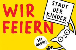 Eine Cartoon-Katze hält ein Schild mit der Aufschrift "Stadt der Kinder" über ihren Kopf. In fetter roter Schrift steht "WIR FEIERN" und in einer Sprechblase neben der Katze steht "SEI DABEI!!!" auf leuchtend gelbem Hintergrund.
