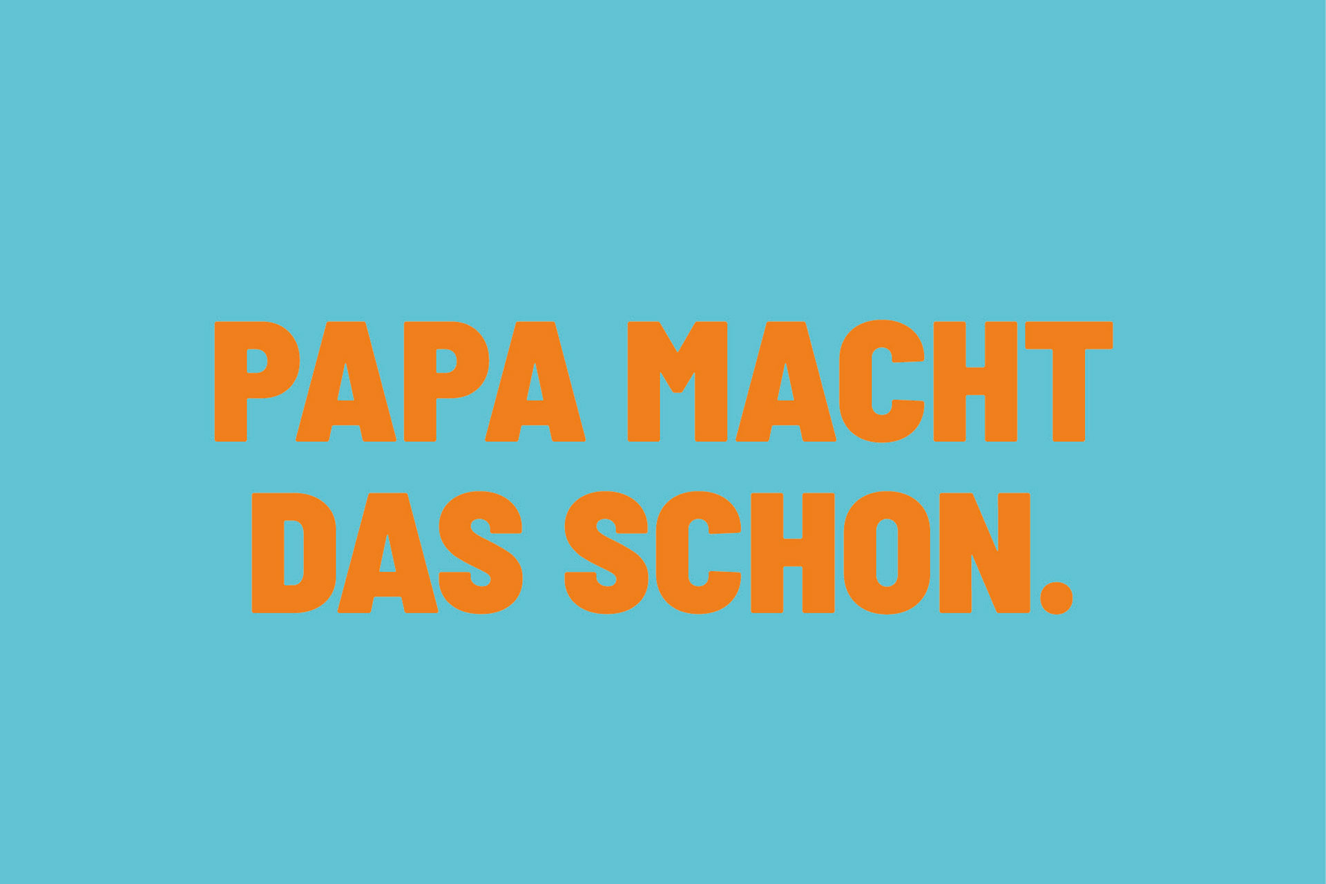 Schriftzug PAPA MACHT DAS SCHON. in Orange auf türkisem Hintergrund