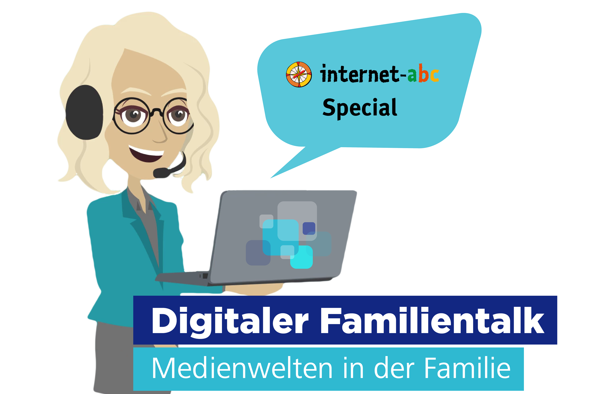Abbildung einer Person mit Kopfhörern, die einen Laptop hält. In einer Sprechblase steht „internet-abc Spezial“. Darunter steht „Digitaler Familientalk“ und „Medienwelten in der Familie“.