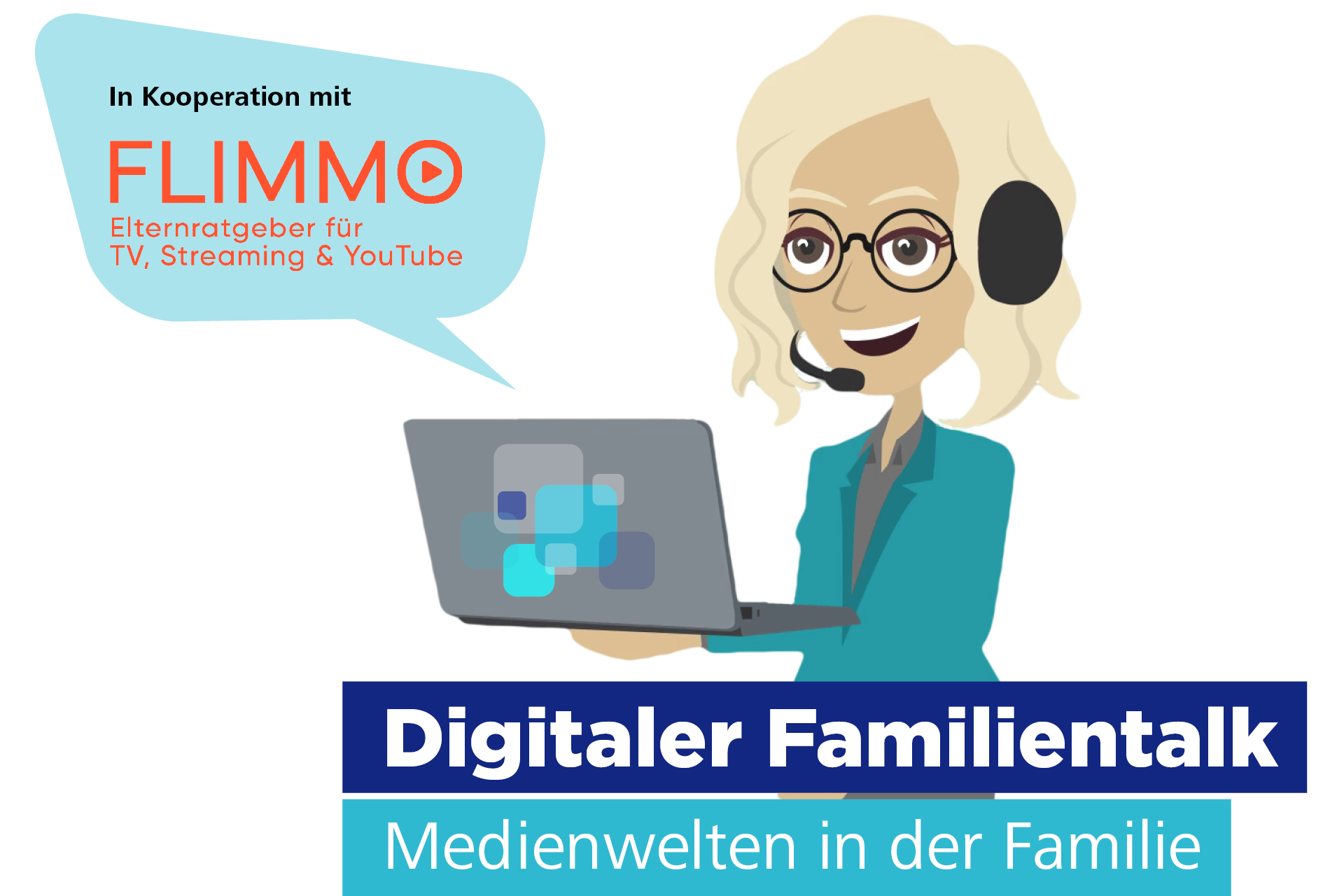 Cartoon-Frau mit Headset, die einen Laptop hält, Sprechblase sagt „In Kooperation mit FLIMMO – Elternratgeber für TV, Streaming und YouTube“. Der Text darunter lautet: „Digitaler Familientalk: Medienwelten in der Familie“.