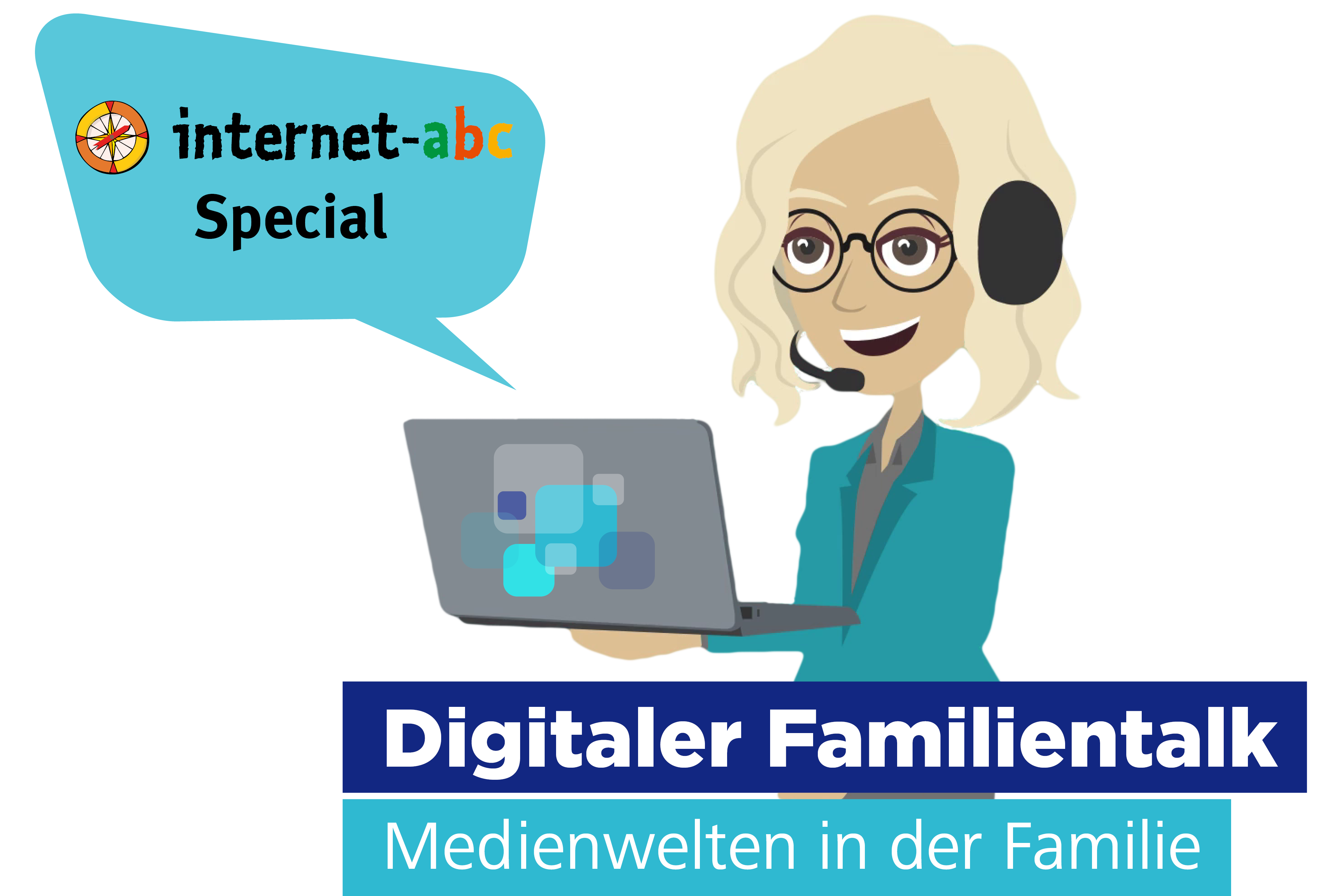 Cartoon-Frau mit Headset, die einen Laptop hält, Sprechblase sagt "internet-abc Special". Der Text darunter lautet: "Digitaler Familientalk: Medienwelten in der Familie".